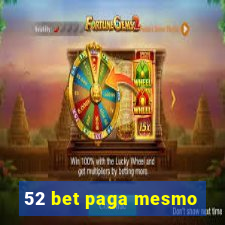 52 bet paga mesmo